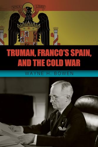 Stock image for Truman, Franco's Spain, and the Cold War Format: Hardcover for sale by INDOO