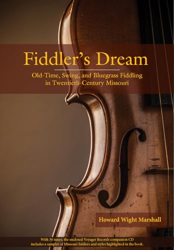 Stock image for Fiddler's Dream: Old-Time, Swing, and Bluegrass Fiddling in Twentieth-Century Missouri for sale by Midtown Scholar Bookstore
