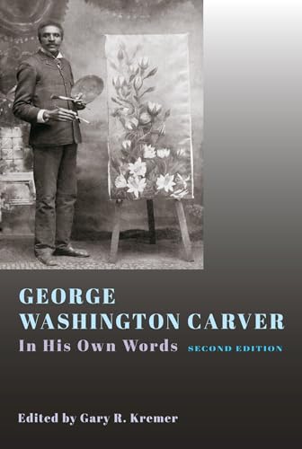 Stock image for George Washington Carver: In His Own Words, Second Edition for sale by Seattle Goodwill