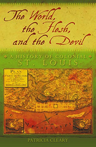 Beispielbild fr The World, the Flesh, and the Devil: A History of Colonial St. Louis (Volume 1) zum Verkauf von HPB-Red