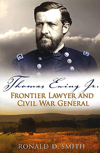 9780826221797: Thomas Ewing Jr.: Frontier Lawyer and Civil War General (Volume 1) (Shades of Blue and Gray)