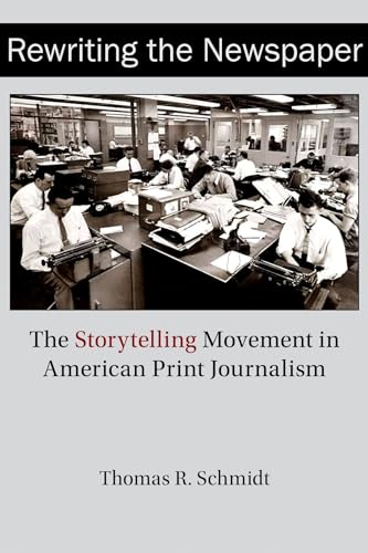 Stock image for Rewriting the Newspaper : The Storytelling Movement in American Print Journalism for sale by Better World Books: West