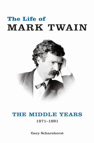 Beispielbild fr The Life of Mark Twain : The Middle Years, 1871-1891 zum Verkauf von Better World Books