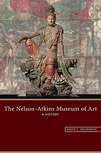 Stock image for The Nelson-Atkins Museum of Art: A History for sale by HPB-Ruby