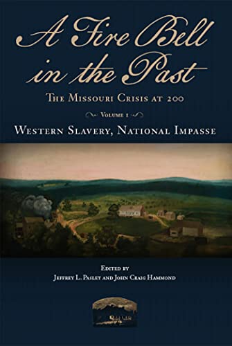 Beispielbild fr A Fire Bell in the Past: The Missouri Crisis at 200, Volume I, Western Slavery, National Impasse (Volume 1) (Studies in Constitutional Democracy) zum Verkauf von HPB-Red