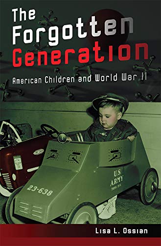 Beispielbild fr The Forgotten Generation: American Children and World War II (Volume 1) zum Verkauf von BooksRun