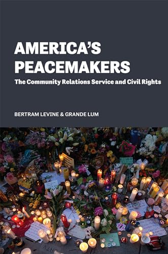Stock image for America's Peacemakers: The Community Relations Service and Civil Rights for sale by Midtown Scholar Bookstore
