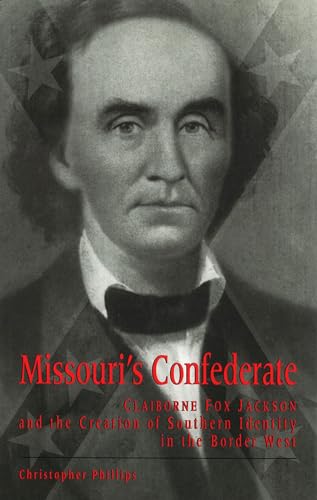 9780826222503: Missouri's Confederate: Claiborne Fox Jackson and the Creation of Southern Identity in the Border West (Volume 1) (Missouri Biography Series)