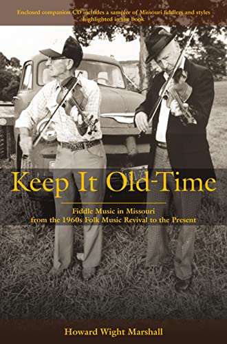 Stock image for Keep It Old-Time: Fiddle Music in Missouri from the 1960s Folk Music Revival to the Present for sale by Midtown Scholar Bookstore
