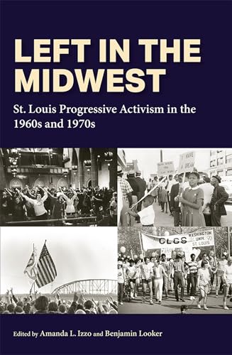 9780826222862: Left in the Midwest: St. Louis Progressive Activism in the 1960s and 1970s