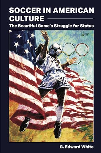 Beispielbild fr Soccer in American Culture: The Beautiful Game  s Struggle for Status (Sports and American Culture) zum Verkauf von Books From California