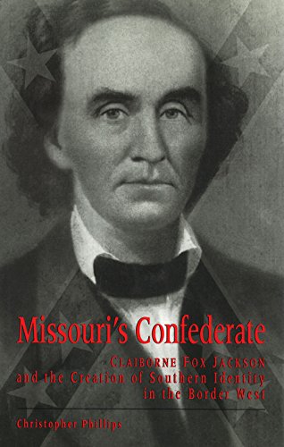 9780826262257: Missouri's Confederate: Claiborne Fox Jackson and the Creation of Southern Identity in the Border West (MISSOURI BIOGRAPHY SERIES)