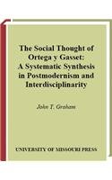 9780826262868: The Social Thought of Ortega y Gasset: A Systematic Synthesis in Postmodernism and Interdisciplinarity