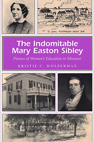 9780826266705: The Indomitable Mary Easton Sibley: Pioneer of Women's Education in Missouri