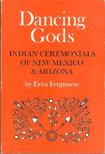 Imagen de archivo de Dancing Gods: Indian Ceremonials of New Mexico & Arizona a la venta por HPB-Diamond