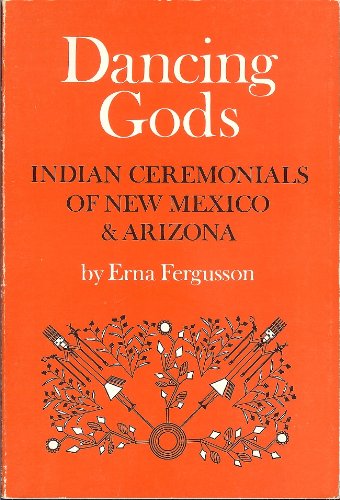 9780826300331: Dancing Gods Indian Ceremonials of New Mexico and Ar by Erna Fergusson