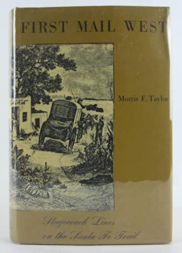 Beispielbild fr First Mail West : Stagecoach Lines on the Santa Fe Trail zum Verkauf von Better World Books
