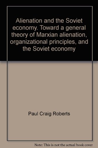9780826302083: Alienation and the Soviet Economy, Toward a General Theory of Marxian Alienation, Organizational Principles, and the Soviet Economy
