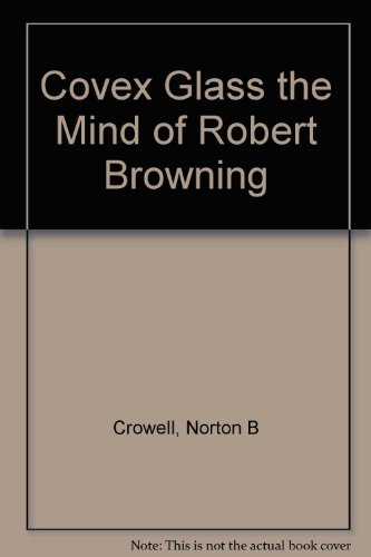 Imagen de archivo de Covex Glass the Mind of Robert Browning a la venta por Wonder Book