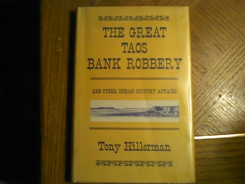 9780826303066: Great Taos Bank Robbery and Other Indian Country Affairs by Tony Hillerman