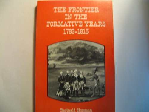 Beispielbild fr The Frontier in the Formative Years, 1783-1815 (Histories of the American Frontier (Paperback)) zum Verkauf von Wonder Book