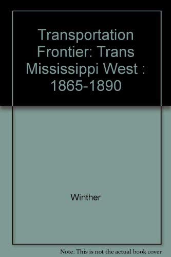 Beispielbild fr Transportation Frontier: Trans Mississippi West : 1865-1890 zum Verkauf von Wonder Book