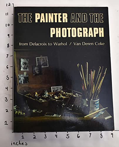 Stock image for The Painter and the Photograph: From Delacroix to Warhol for sale by Best and Fastest Books