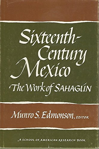 9780826303356: Sixteenth-Century Mexico: The Work of Sahagaun (Advanced Seminar Series - School of American Research)