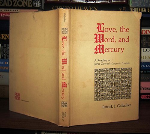 Stock image for Love, the Word, and Mercury : A Reading of John Gower's "Confessio Amantis" for sale by Better World Books