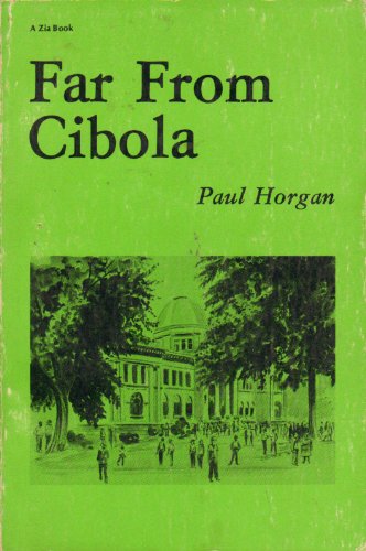Far from Cibola (A Zia Book) (9780826303608) by Horgan, Paul