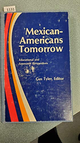 Stock image for Mexican Americans Tomorrow : Educational and Economic Perspectives for sale by Better World Books