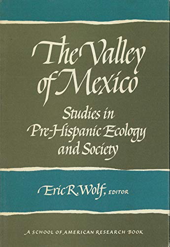 Imagen de archivo de The Valley of Mexico: Studies in Pre-Hispanic Ecology and Society (Advanced Seminar Series) a la venta por Roundabout Books