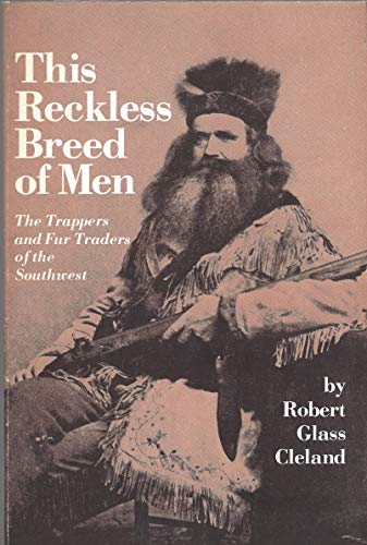 Beispielbild fr This Reckless Breed of Men: The Trappers and Fur Traders of the Southwest zum Verkauf von ThriftBooks-Dallas