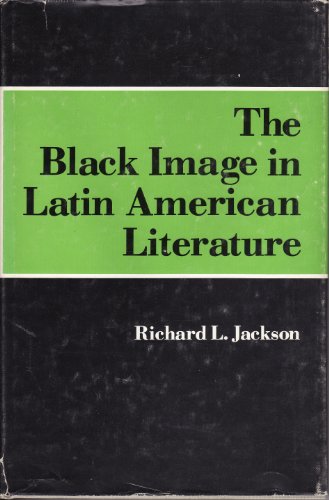 The Black image in Latin American literature (9780826304216) by Jackson, Richard L