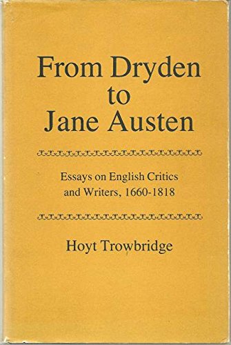 From Dryden to Jane Austen: Essays on English Critics and Writers, 1660-1818