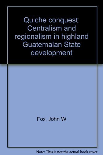 Beispielbild fr Quiche Conquest; Centralism and Regionalism in Highland Guatemalan State Development zum Verkauf von Argosy Book Store, ABAA, ILAB