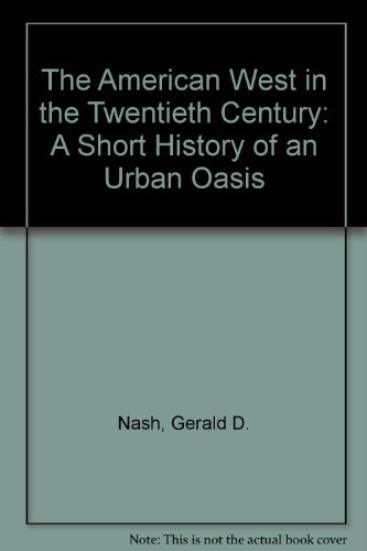 Imagen de archivo de The American West in the Twentieth Century: A Short History of an Urban Oasis a la venta por HPB-Ruby