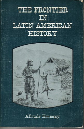 Stock image for FRONTIER IN LATIN AMERICAN HISTORY (HISTORIES OF THE AMERICAN FRONTIER series) for sale by WONDERFUL BOOKS BY MAIL