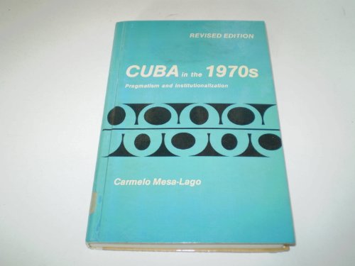 Stock image for Cuba in the 1970s: Pragmatism and Institutionalization for sale by Wonder Book