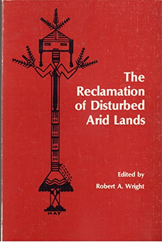 Imagen de archivo de The Reclamation of disturbed arid lands: [papers] (Contributions of the Committee on Desert and Arid Zones Research of the Southwestern and Rocky . Association for the Advancement of Science) a la venta por Wonder Book