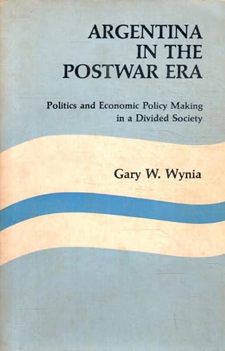 Stock image for Argentina in the Postwar Era : Politics and Economic Policy Making in a Divided Society for sale by Better World Books Ltd