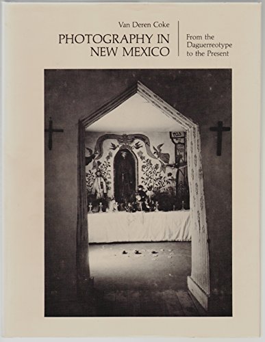 Photography in New Mexico: From the daguerreotype to the present (9780826304957) by Coke, Van Deren