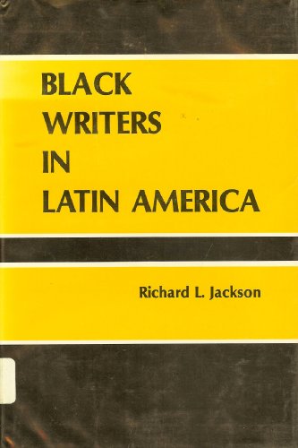 Black Writers in Latin America (9780826305015) by Jackson, Richard L.