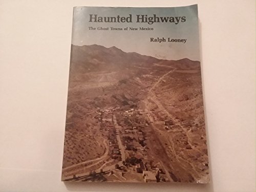 Imagen de archivo de Haunted Highways: The Ghost Towns of New Mexico a la venta por GF Books, Inc.