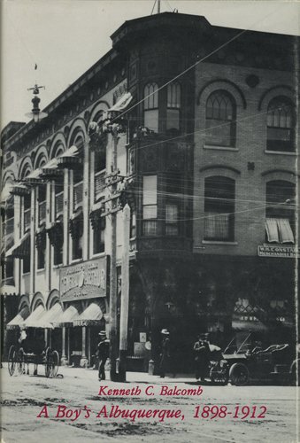 A Boy's Albuquerque, 1898-1912 (9780826305251) by Balcomb, Kenneth C