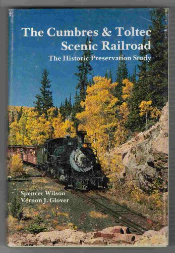 The Cumbres & Toltec Scenic Railroad: The historic preservation study