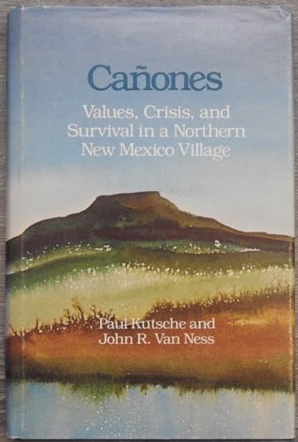 Canones: Values, Crisis and Survival in a Northern Mexico Village (9780826305701) by Kutsche, Paul