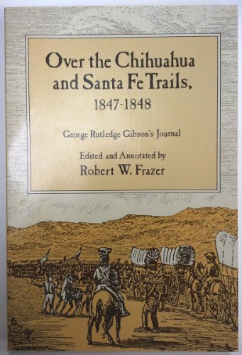 Imagen de archivo de Over the Chihuahua and Santa Fe trails, 1847-1848: George Rutledge Gibson's journal a la venta por HPB Inc.