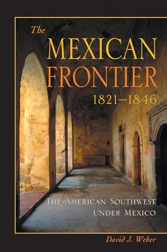 9780826306036: The Mexican Frontier, 1821-1846: The American Southwest Under Mexico