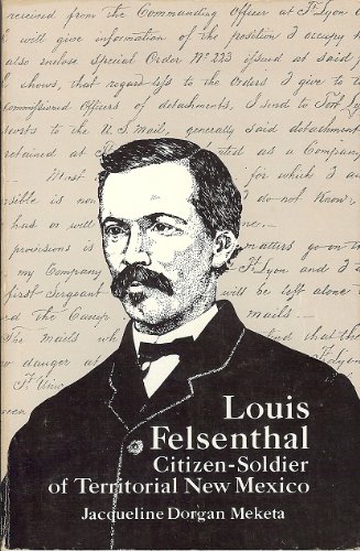 Beispielbild fr Louis Felsenthal, Citizen-Soldier of Territorial New Mexico zum Verkauf von TribalBooks